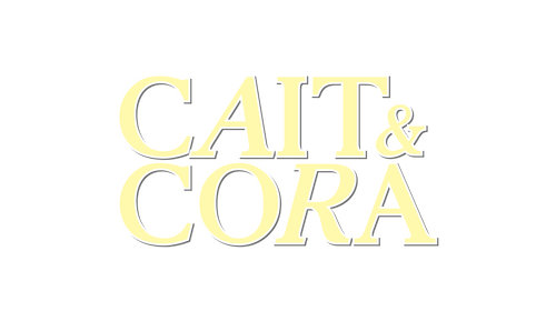 Cait and Cora